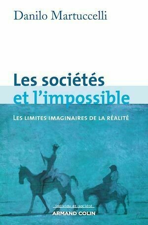 Les sociétés et l'impossible - Danilo Martuccelli - Armand Colin