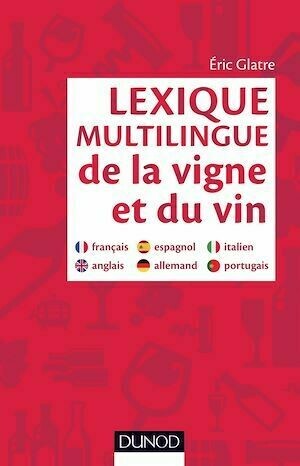 Lexique multilingue de la vigne et du vin - Eric Glatre - Dunod
