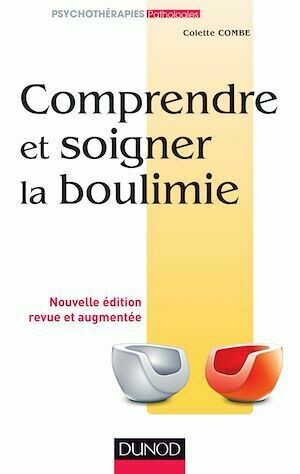 Comprendre et soigner la boulimie - Colette Combe - Dunod