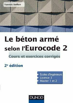 Le béton armé selon l'Eurocode 2 - 2ed - Yannick Sieffert - Dunod