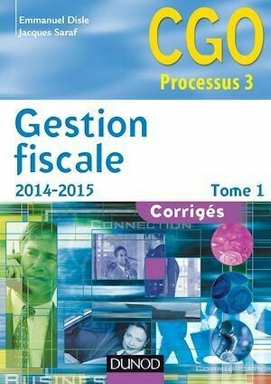 Gestion fiscale 2014-2015 - Tome 1 - 14e éd. - Emmanuel Disle, Jacques Saraf - Dunod