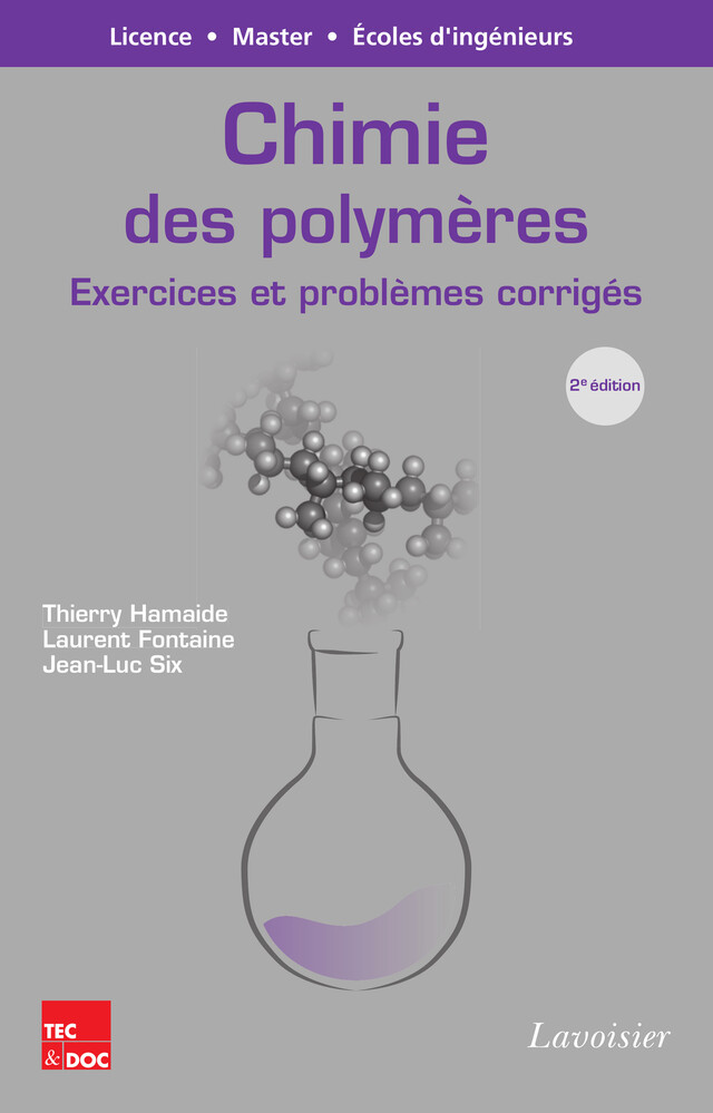 Chimie des polymères - Exercices et problèmes corrigés - Thierry HAMAIDE, Laurent FONTAINE, Jean-Luc Six - Lavoisier