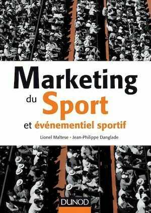 Marketing du sport et événementiel sportif - Jean-Philippe Danglade, Lionel Maltese - Dunod