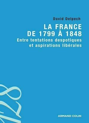 La France de 1799 à 1848 - David Delpech - Armand Colin