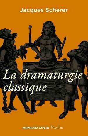 La dramaturgie classique - Jacques Scherer - Armand Colin