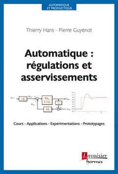 Automatique : régulations et asservissements : Cours - Applications - Expérimentations - Prototypages