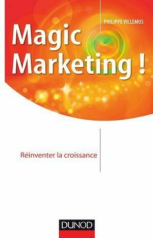 Magic marketing ! - Philippe Villemus - Dunod