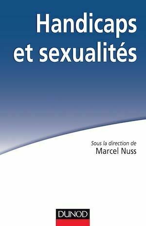 Handicaps et sexualités - Marcel Nuss - Dunod