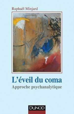 L'éveil du coma - Raphaël Minjard - Dunod