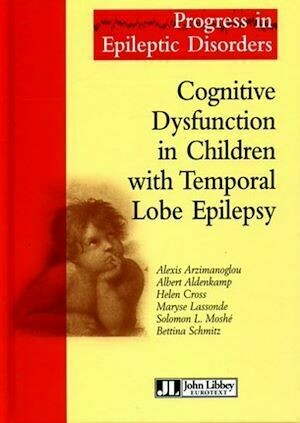 Cognitive Dysfunction in Children with Temporal Lobe Epilepsy - Collectif Collectif - John Libbey