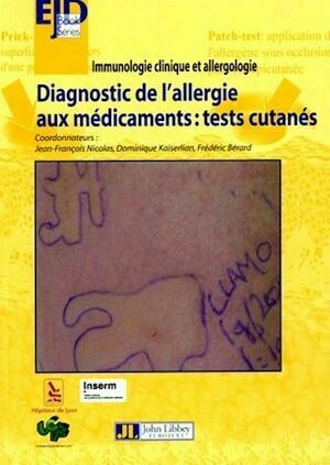 Diagnostic de l'allergie aux médicaments : tests cutanés - Jean-François Nicolas, Dominique Kaiserlian, Frédéric Bérard - John Libbey