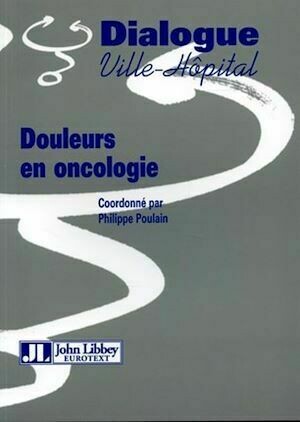Douleurs en oncologie - Philippe Poulain, Collectif Collectif John Libbey - John Libbey