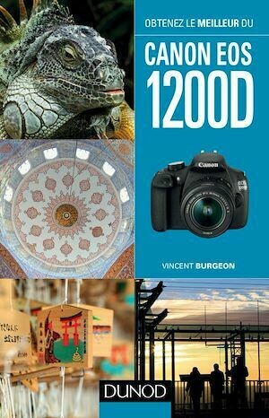 Obtenez le meilleur du Canon EOS 1200D - Vincent Burgeon - Dunod