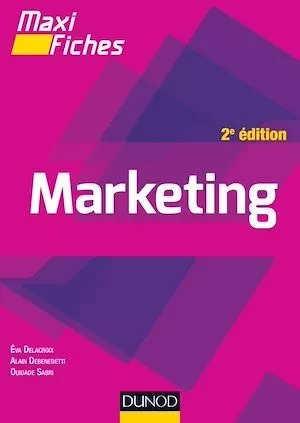 Maxi fiches de Marketing - 2e éd. - Eva Delacroix, Alain Debenedetti, Ouidade Sabri - Dunod