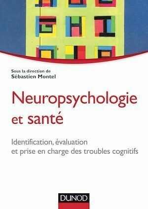 Neuropsychologie et santé - Sébastien Montel - Dunod