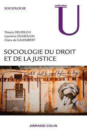 Sociologie du droit et de la justice - Thierry Delpeuch, Laurence Dumoulin, Claire de Galembert - Armand Colin