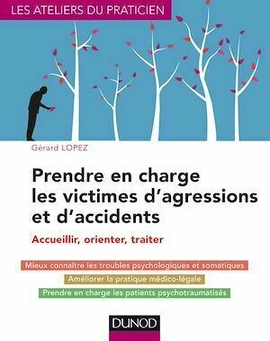 Prendre en charge les victimes d'agressions et d'accidents - Gérard Lopez - Dunod