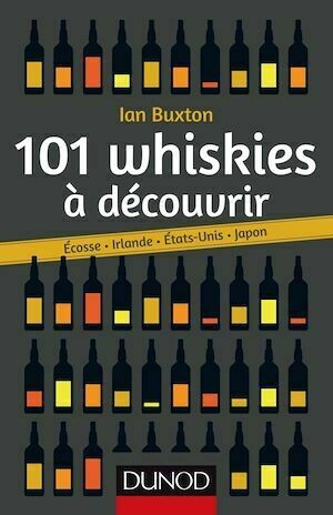 101 whiskies à découvrir - Ian Buxton - Dunod