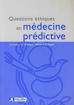 Questions éthiques en médecine prédictive - A. De Bouvet, P. Boitte, G. Aiguier - John Libbey