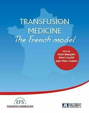 Transfusion medicine - The French model - Alain Beauplet, Rémi Courbil, Jean-Marc Ouazan - John Libbey
