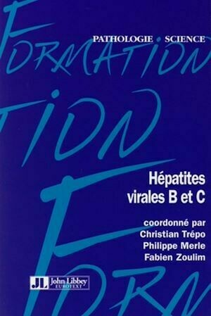 Hépatites virales B et C - Philippe Merle, Christian Trépo, Fabien Zoulim - John Libbey