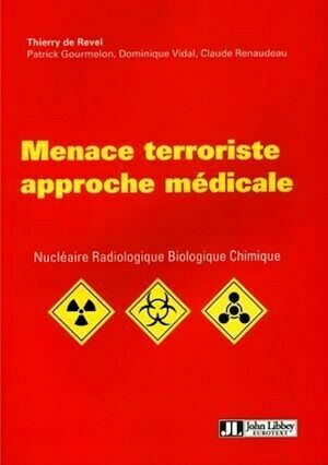 Menace terroriste : approche médicale - Thierry De Revel, Patrick Gourmelon, Claude Renaudeau, Thierry VIDAL - John Libbey