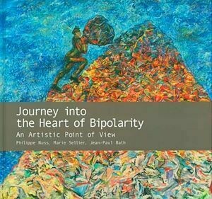 Journey into the Heart of Bipolarity - Philippe Nuss, Marie Sellier, Jean-Paul Bath - John Libbey