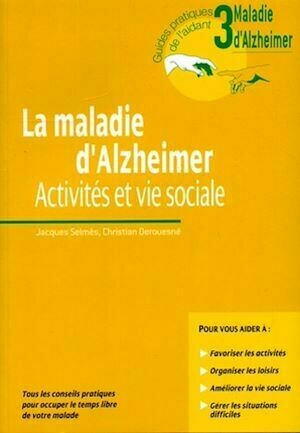 La maladie d'Alzheimer - Volume 3 - Activités et vie sociale - Jacques Selmès, Christian Derouesné - John Libbey