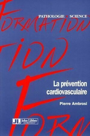 La prévention cardio-vasculaire - Pierre AMBROSI - John Libbey