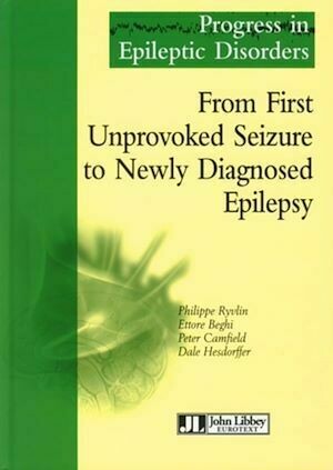 From First Unproved Seizure to Newly Diagnosed Epilepsy - Philippe Ryvlin, Dale Hesdorffer, Ettore Beghi, Peter Camfield - John Libbey