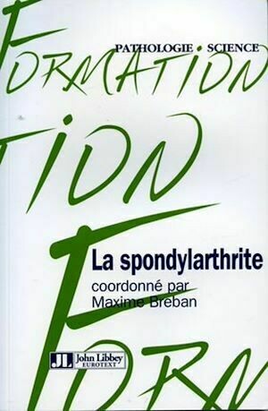 La spondylarthrite - Maxime Breban - John Libbey