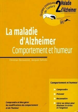 La maladie d'Alzheimer - Volume 2 - Comportement et humeur - Jacques Selmès, Christian Derouesné - John Libbey