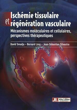 Ischémie tissulaire et régénération vasculaire - Jean-Sébastien Silvestre, Bernard Lévy, David Smadja - John Libbey