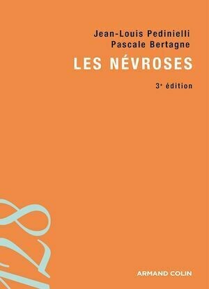 Les névroses - 3e édition - Jean-Louis Pedinielli, Pascale Bertagne - Armand Colin
