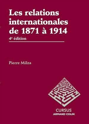 Les relations internationales de 1871 à 1914 - 4e édition - Pierre Milza - Armand Colin