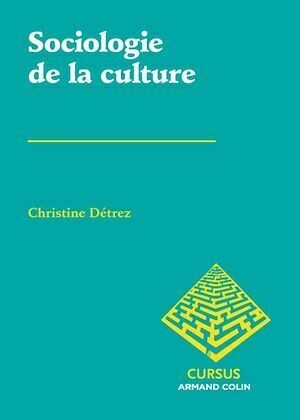 Sociologie de la culture - Christine Détrez - Armand Colin