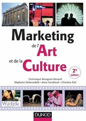 Marketing de l'art et de la culture - 2e éd. - Stéphane Debenedetti, Anne Gombault, Christine Petr - Dunod
