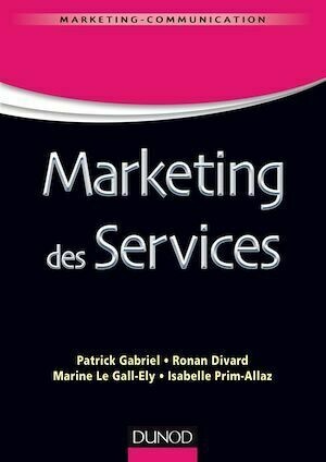 Marketing des services - Marine Le Gall-Ely, Ronan Divard, Patrick Gabriel, Isabelle Prim-Allaz - Dunod