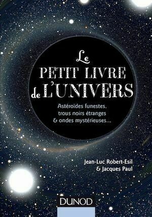 Le petit livre de l'Univers - Jacques Paul, Jean-Luc Robert-Esil - Dunod