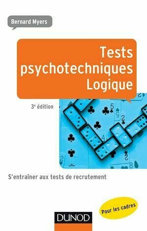 Tests psychotechniques - Logique - 3e éd. - Bernard Myers - Dunod
