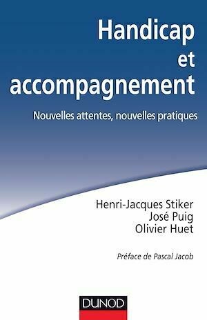 Handicap et accompagnement - Olivier Huet, Henri-Jacques Stiker, José Puig - Dunod