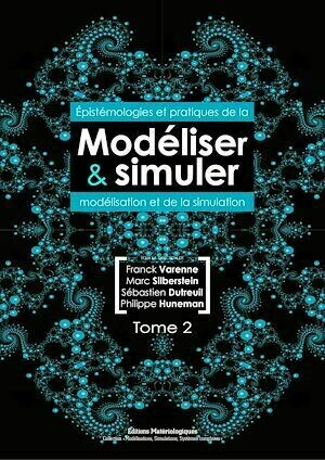 Modéliser et simuler - Franck Varenne, Marc Silberstein, Sébastien Dutreuil - Matériologiques