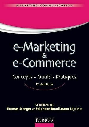 E-marketing & e-commerce - 2e éd - Thomas Stenger, Stéphane Bourliataux-Lajoinie - Dunod