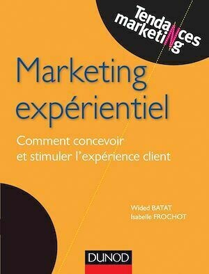 Marketing expérientiel - Isabelle Frochot, Wided Batat - Dunod