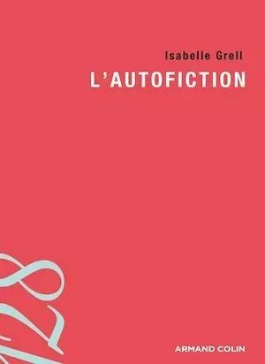 L'autofiction - Isabelle Grell - Armand Colin