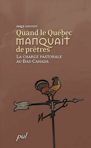 Quand le Québec manquait de prêtres - Serge Gagnon - PUL Diffusion
