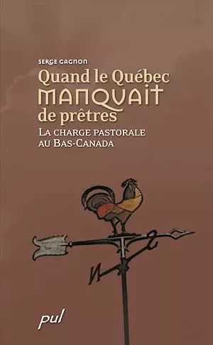 Quand le Québec manquait de prêtres - Serge Gagnon - Presses de l'Université Laval