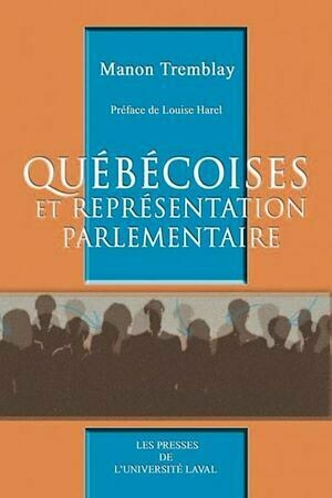 Les québécoises et les représentations parlementaires - Manon Tremblay - Presses de l'Université Laval