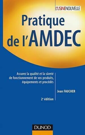 Pratique de l'AMDEC - 2e édition - Jean Faucher - Dunod
