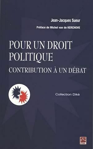 Pour un droit politique - Jean-Jacques Sueur - Presses de l'Université Laval